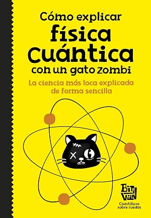 C&oacute;mo explicar f&iacute;sica cu&aacute;ntica con un gato zombi (No ficci&oacute;n ilustrados)
