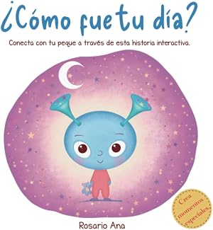 &iquest;C&oacute;mo fue tu d&iacute;a?: Una divertida historia interactiva para conectar, conoceros mejor, aprender a gestionar las emociones y relajarse antes de dormir.