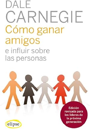 C&oacute;mo ganar amigos e influir sobre las personas (Elipse)