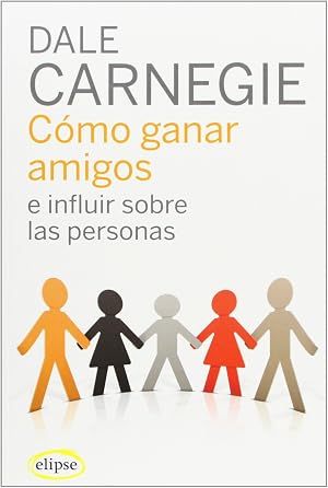 C&oacute;mo ganar amigos e influir sobre las personas [Espa&ntilde;ol]