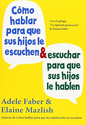 C&oacute;mo Hablar Para Que Sus Hijos Le Escuchen Y C&oacute;mo Escuchar Para Que Sus Hijos Le Hablen (NI&Ntilde;OS Y ADOLESCENTES)