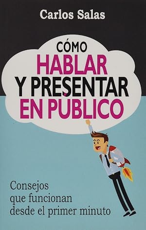 C&oacute;mo Hablar y Presentar en P&uacute;blico: Consejos que funcionan desde el primer minuto