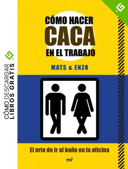 C&oacute;mo hacer caca en el trabajo: El arte de ir al ba&ntilde;o en la oficina (MR Pr&aacute;cticos)