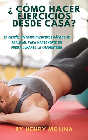 &iquest;C&Oacute;MO HACER EJERCICIOS DESDE CASA?: TE ENSE&Ntilde;O DIVERSOS EJERCICIOS F&Aacute;CILES DE REALIZAR, PARA MANTENERTE EN FORMA DURANTE LA CUARENTENA