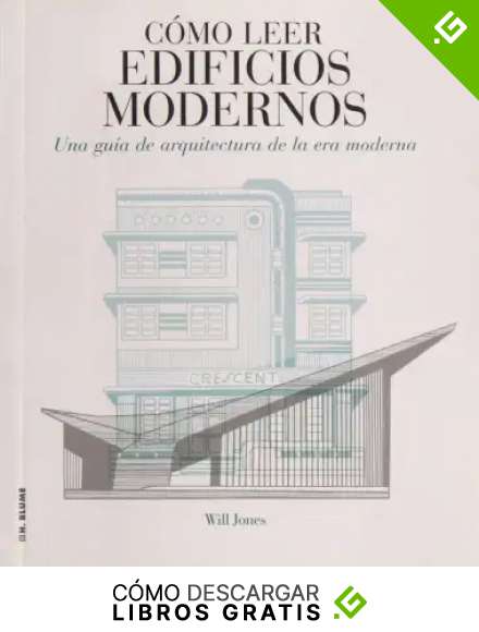 C&oacute;mo leer edificios modernos: Una gu&iacute;a de arquitectura de la era moderna: 13