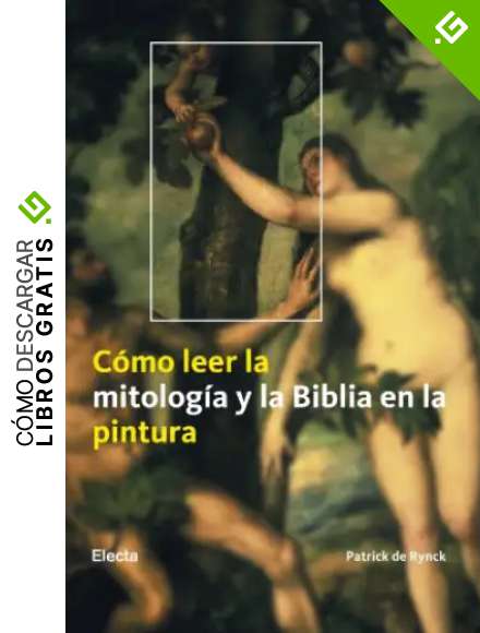 C&oacute;mo leer la mitolog&iacute;a y la Biblia en la pintura (ELECTA ARTE)