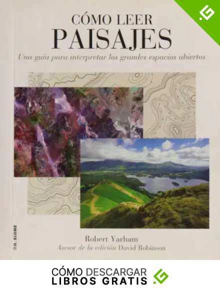 C&oacute;mo leer paisajes: Una gu&iacute;a para comprender los grandes espacios exteriores: 1