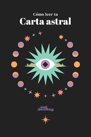 C&oacute;mo leer tu carta astral: Manual sencillo para principiantes interesados en astrolog&iacute;a