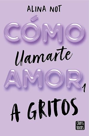 C&oacute;mo llamarte amor 1. A gritos (Ficci&oacute;n)