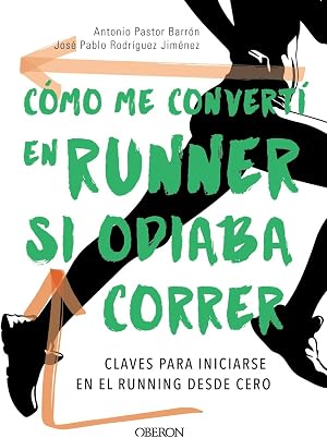 C&oacute;mo me convert&iacute; en runner si odiaba correr