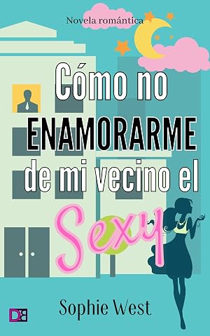C&oacute;mo no enamorarme de mi vecino el Sexy