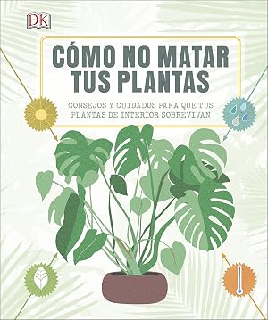 C&oacute;mo no matar tus plantas: Consejos y cuidados para que tus plantas sobrevivan (Jardiner&iacute;a)