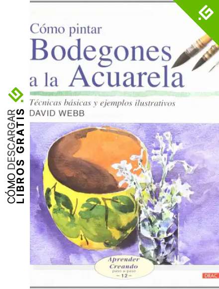 C&Oacute;MO PINTAR BODEGONES A LA ACUARELA (Aprender Creando)