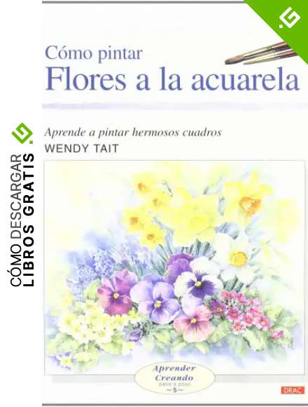 C&Oacute;MO PINTAR FLORES A LA ACUARELA (Aprender Creando)