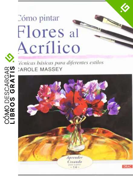 C&Oacute;MO PINTAR FLORES AL ACR&Iacute;LICO (Aprender Creando)