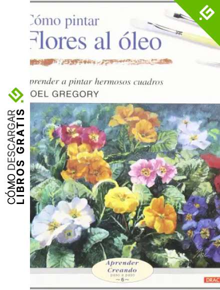 C&oacute;mo pintar flores al &oacute;leo (Aprender Creando)