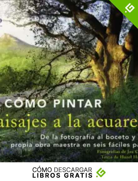 C&oacute;mo pintar paisajes a la acuarela: De la fotograf&iacute;a al boceto y a su propia obra maestra en seis f&aacute;ciles pasos