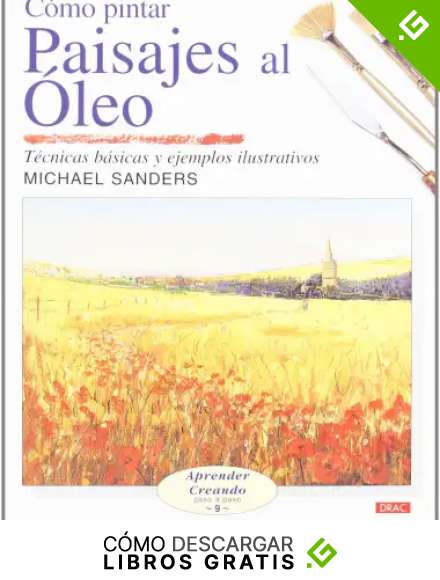 C&Oacute;MO PINTAR PAISAJES AL &Oacute;LEO (Aprender creando paso a paso)