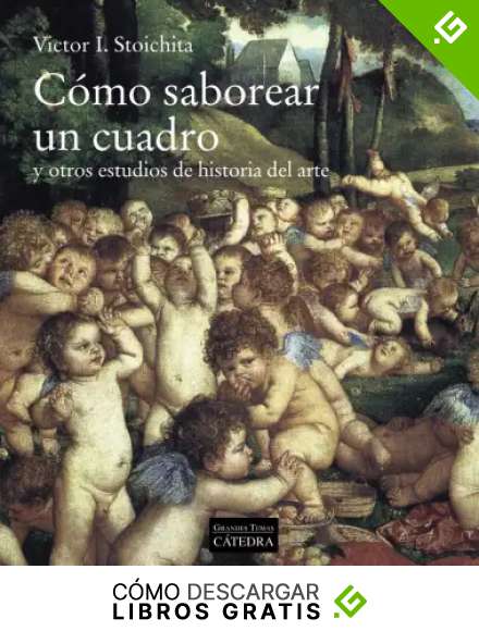 C&oacute;mo saborear un cuadro: y otros estudios de historia del arte (Arte Grandes temas)