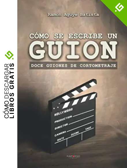 C&oacute;mo se escribe un guion: Doce guiones de cortometraje