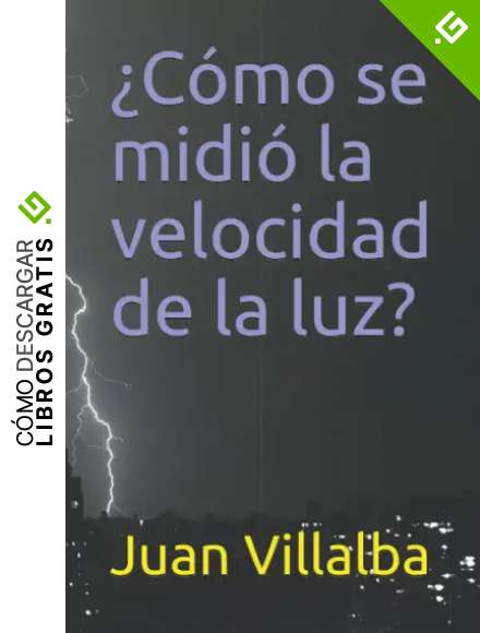 &iquest;C&oacute;mo se midi&oacute; la velocidad de la luz? (&iquest;Por qu&eacute;, c&oacute;mo, cuando?)
