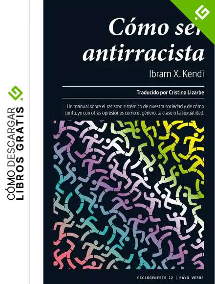 C&oacute;mo ser antirracista (Ciclog&eacute;nesis n&ordm; 12)