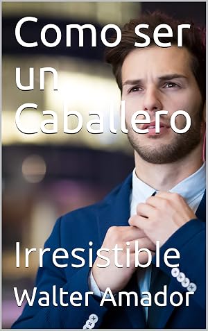 Como ser un Caballero: Irresistible (espa&ntilde;ol)