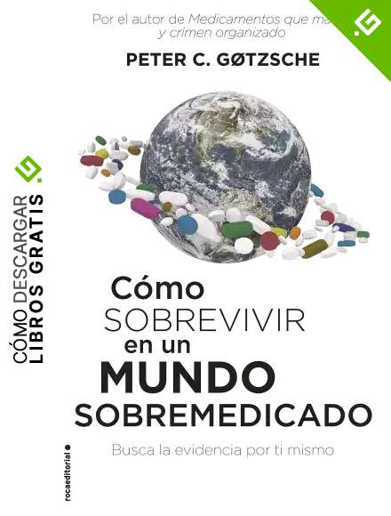 C&oacute;mo sobrevivir en un mundo sobremedicado: Busca la evidencia por ti mismo (No Ficci&oacute;n)