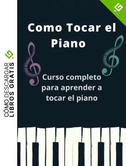 Como tocar el piano: curso completo para aprender a tocar el piano + 12 canciones f&aacute;ciles que puedes tocar para practicar + consejos, trucos y secretos que te ayudar&aacute;n a tocar el piano