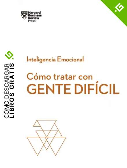 C&oacute;mo tratar con gente Dif&iacute;cil (Serie Inteligencia Emocional HBR): 7