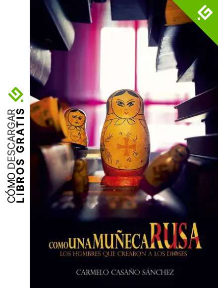 Como una mu&ntilde;eca rusa: Entre guerreros y emperadores: 1 (Los hombres que crearon a los dioses)
