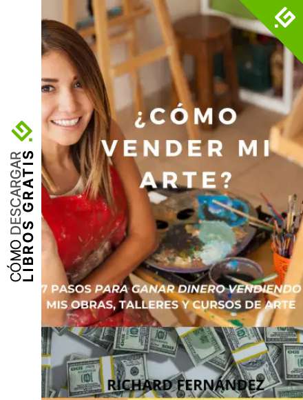 &iquest;C&Oacute;MO VENDER MI ARTE?: 7 PASOS PARA GANAR DINERO VENDIENDO MIS OBRAS, TALLERES Y CURSOS DE ARTE