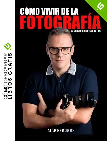 C&oacute;mo vivir de la fotograf&iacute;a: (o generar ingresos extra)