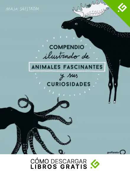 Compendio ilustrado de animales fascinantes y sus curiosidades (Ilustrados)