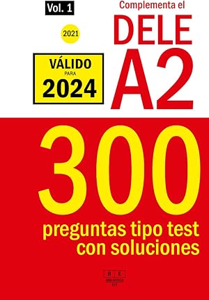 Complementa el DELE A2 - 2021 - 300 preguntas tipo test con soluciones.: Para repasar la gram&aacute;tica y el l&eacute;xico del nivel A2 de espa&ntilde;ol. (Biblioteca ELE)