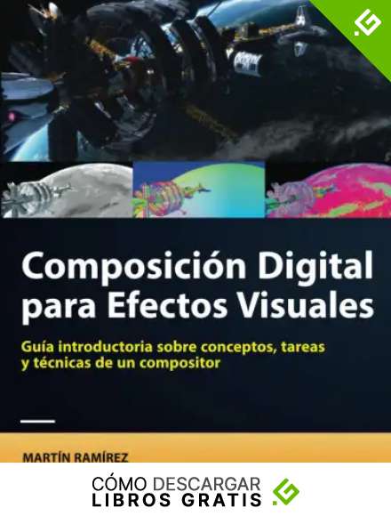 Composici&oacute;n Digital para Efectos Visuales: Gu&iacute;a introductoria sobre conceptos, tareas, y t&eacute;cnicas de un compositor