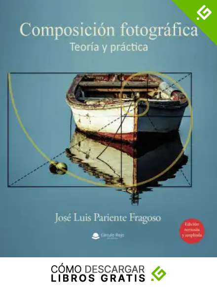 Composici&oacute;n fotogr&aacute;fica: Teor&iacute;a y pr&aacute;ctica