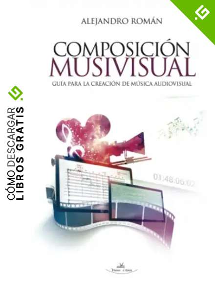 Composici&oacute;n musivisual: Gu&iacute;a para la creaci&oacute;n de m&uacute;sica audiovisual
