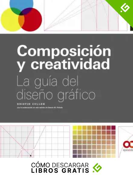 Composici&oacute;n y creatividad: La gu&iacute;a del dise&ntilde;o gr&aacute;fico (Espacio De Dise&ntilde;o)