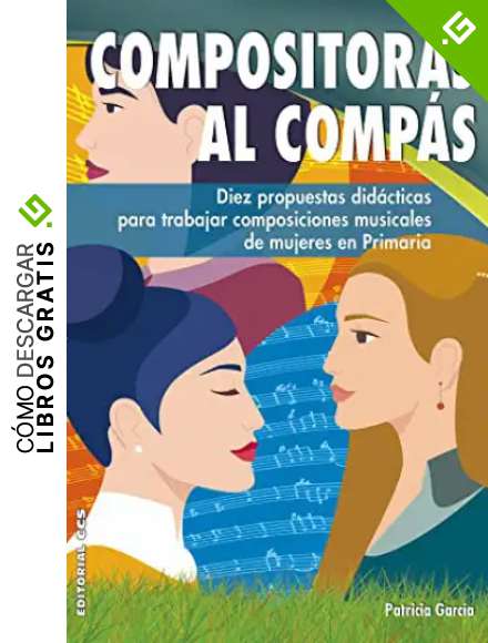 Compositoras al comp&aacute;s: Diez propuestas did&aacute;cticas para trabajar composiciones musicales de mujeres en Primaria: 13 (Pentagrama)