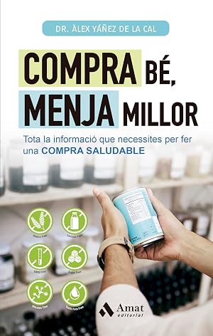 Compra b&eacute;, menja millor: Tota la informaci&oacute; que necessites per fer una COMPRA SALUDABLE