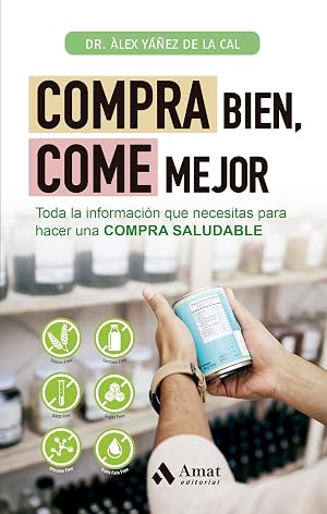 Compra bien, come mejor: Toda la informaci&oacute;n que necesitas para hacer una COMPRA SALUDABLE (ALIMENTACION Y SALUD)