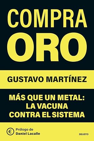 Compra oro: M&aacute;s que un metal: la vacuna contra el sistema (Deusto)