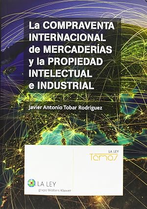 Compraventa internacional de mercader&iacute;as y la propiedad intelectual e industrial (Temas La Ley)