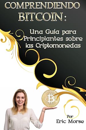 Comprendiendo Bitcoin: Una Gu&iacute;a para Principiantes sobre las Criptomonedas