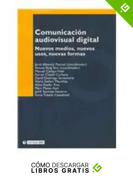 Comunicaci&oacute;n audiovisual digital: Nuevos medios, nuevos usos, nuevas formas: 40 (Manuales)