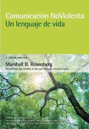 Comunicaci&oacute;n no violenta. Un lenguaje de vida. 3&ordf; Edici&oacute;n ampliada: Un lenguaje de vida: Herramientas que cambian la vida para mantener relaciones sanas (GUIAS PRACTICAS)