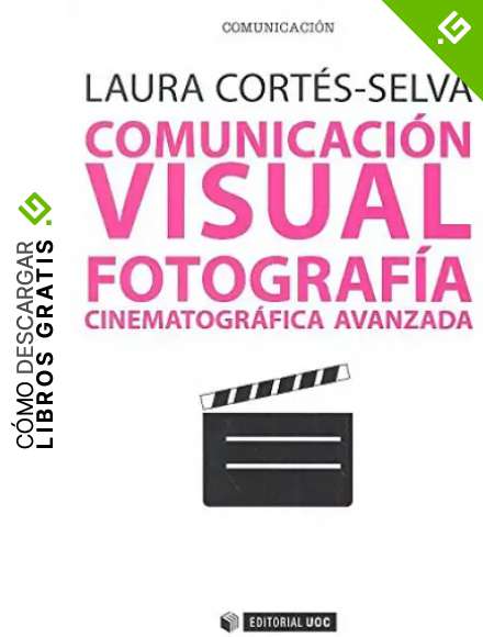 Comunicaci&oacute;n visual. Fotograf&iacute;a cinematogr&aacute;fica avanzada: 556 (Manuales)