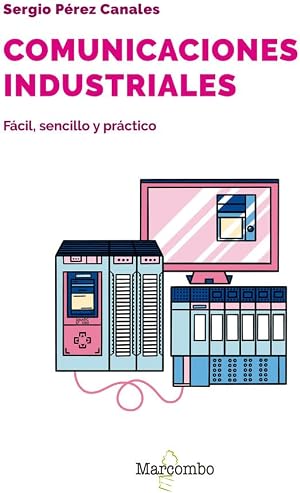 Comunicaciones industriales: F&aacute;cil, sencillo y pr&aacute;ctico