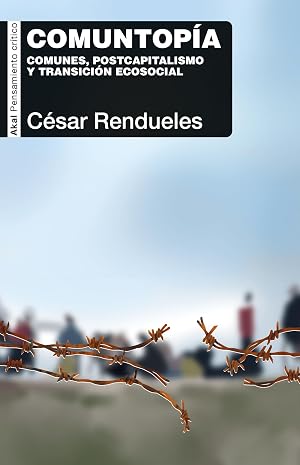 Comuntop&iacute;a. Comunes, postcapitalismo y transici&oacute;n ecosocial